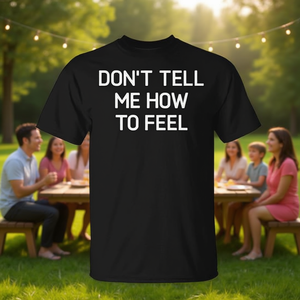 Camiseta Don't Tell Me How To Feel de manga corta con cuello redondo, unisex, para adultos, para reuniones familiares - Product Image 3