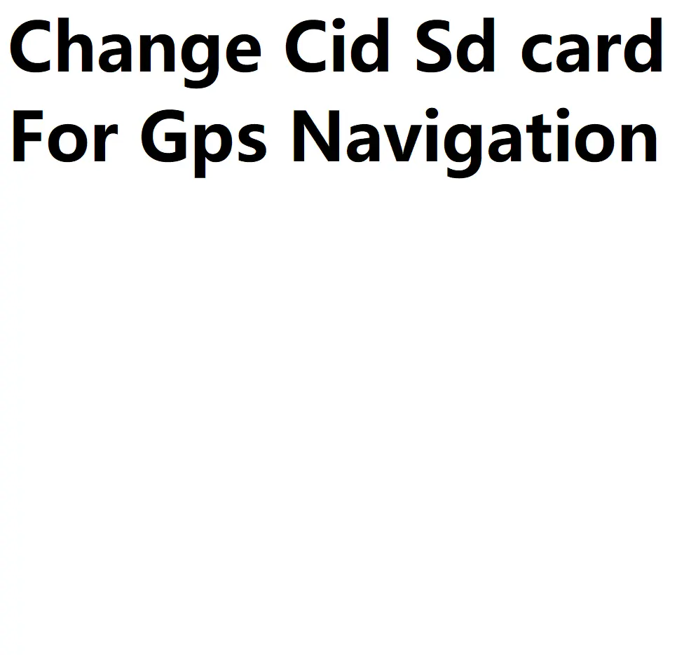 Cartes mémoire Sd 100% pleine capacité changement Cid carte Sd pour Gps Navigation Cid changé carte Sd