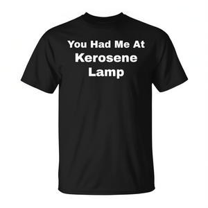 Camiseta promocional con la frase 'You Had Me At Kerosene Lamp' - Product Image 2