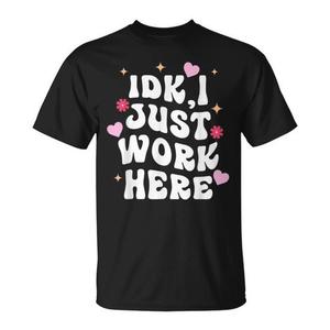 T-shirt Promozionale Just Here to Work IDK - Product Image 1