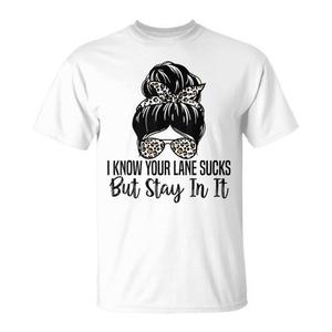 T-shirt unisexe à col rond et manches courtes avec impression numérique pour adulte, avec la citation « I Know Your Lane Sucks But Stay In It » - Product Image 1