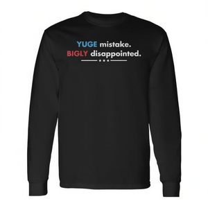 Camiseta de Manga Larga Yuge Mistake, Producto Promocional con un Gran Desaireamiento - Product Image 3
