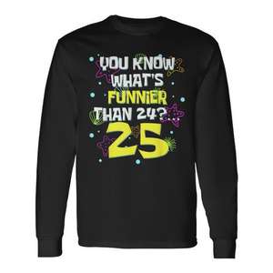 Maglietta per il 25° Compleanno a Maniche Lunghe: Cosa è Più Divertente del 24? È il 25° Compleanno - Prodotto Promozionale - Product Image 1