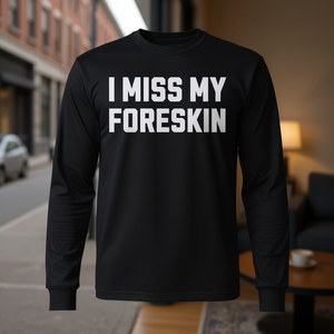 Camiseta de manga larga unisex con cuello redondo y estampado serigráfico con temática de circuncisión: I Miss My Foreskin (Talla adulto) - Product Image 3