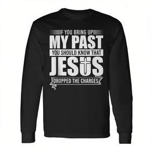 Jesus Dropped Long Sleeve T-Shirt Se menzioni il mio passato, dovresti sapere - Product Image 2