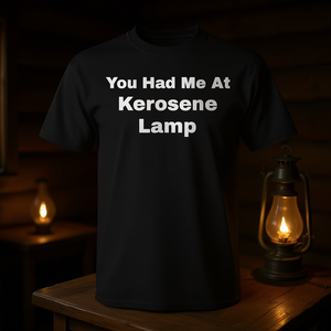 Camiseta promocional con la frase 'You Had Me At Kerosene Lamp' - Product Image 3