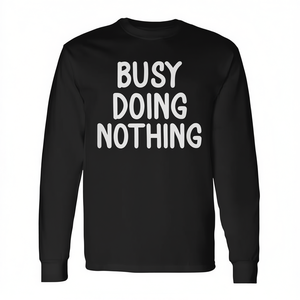 Camiseta promocional de manga larga con chiste sarcástico de "Busy Doing Nothing" - Product Image 2