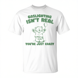 T-shirt unisexe à manches courtes et col rond pour adulte, Gaslighting n'est pas réel, vous êtes juste fou, promotionnel - Product Image 3