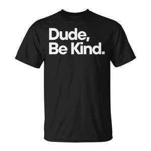 Dude Be Kind Positive Vibes T-shirt noir unisexe taille adulte - Product Image 1