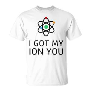 Tengo mi camiseta I Got My Ion You Atom Nerdy - Product Image 1