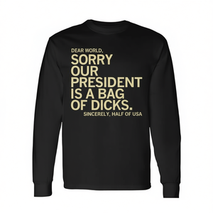 Maglietta Promozionale a Maniche Lunghe con Design 'Dear World Our President Is a Bag of Dicks' Stile USA - Product Image 2