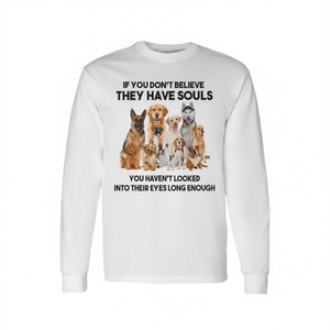T-shirt à manches longues pour les amoureux des chiens si vous ne croyez pas qu'ils ont une âme - T-shirt promotionnel - Product Image 2