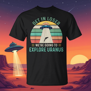 Camiseta retro Get In Loser We're Going To Explore Uranus Alien UFO - Product Image 3