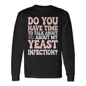 Camiseta de manga larga: ¿Tienes tiempo para hablar de mi infección por hongos? Camiseta Promocional - Product Image 1