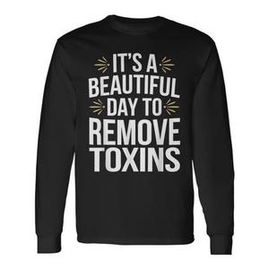 Camiseta de manga larga con cuello redondo unisex para adultos, promocional, con la frase: It's A Beautiful Day To Remove Toxins - Product Image 1