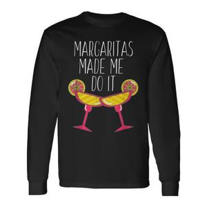 Camiseta promocional de manga larga con frases de Margaritas Made Me Do It Drinking Quotes - Product Image 1