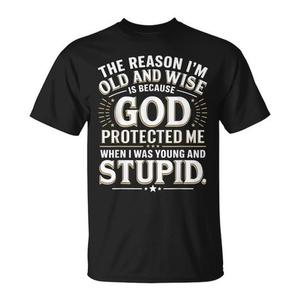La razón por la que soy viejo y sabio es porque Dios me protegió - Camiseta - Product Image 1