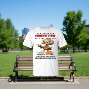 Camisetas, sudaderas con capucha y sudaderas promocionales con la frase: Nunca te llamé estúpido, pero cuando te pedí que deletrearas - Product Image 3