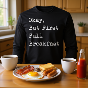 Okay But First Full Breakfast English Fry Up Camiseta de manga larga - Product Image 3