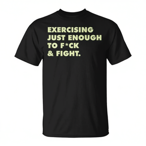 T-Shirt Promozionale con Scritta 'Just-Enough Back Exercise to Fck & Fight' - Product Image 2