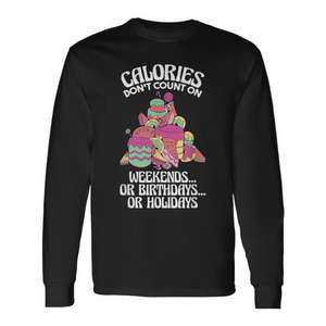 Camiseta de manga larga para dieteticistas, producto promocional, las calorías no se cuentan los fines de semana ni los cumpleaños - Product Image 1