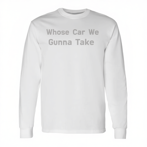 Maglietta a maniche lunghe con citazione 'Whose Car We Gonna Take', prodotto promozionale - Product Image 2
