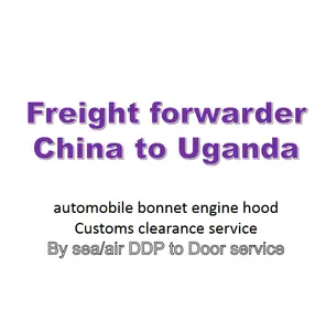 Capot moteur de capot automobile de haute qualité surdimensionné acceptable transitaire Chine vers l'Ouganda service de consolidation DDP