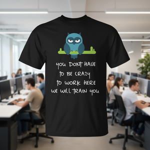 No necesitas ser loco para trabajar aquí, te formaremos - Camiseta - Product Image 3