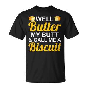T-shirt promotionnel sur le thème des produits laitiers - Butter My Butt and Call Me a Biscuit - Product Image 1