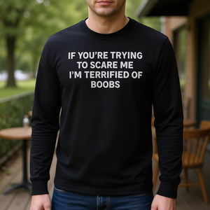 Si vous essayez de me faire peur, je suis terrifié par les seins - T-shirt à manches longues pour adultes - T-shirts promotionnels - Product Image 3
