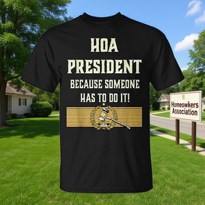 Camiseta Hoa President para Propietarios de Viviendas, Ropa Promocional Premium para la Asociación de Propietarios de Viviendas - Product Image 3