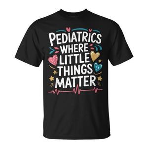 Camiseta de pediatra para los más pequeños: donde las pequeñas cosas cuentan para pediatras, consultorios pediátricos y personal de pediatra. - Product Image 1