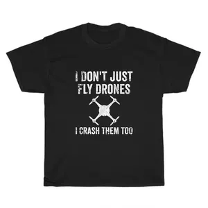 Camiseta unisex de cuadricóptero I Don't Just Fly Drones I Crash Them Too-Fun Pilot Gift para hombres - Product Image 1
