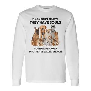 T-shirt à manches longues pour les amoureux des chiens si vous ne croyez pas qu'ils ont une âme - T-shirt promotionnel - Product Image 1
