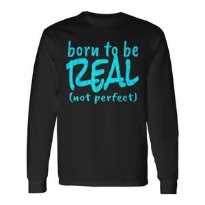 Born To Be Real Not Perfect T-shirt a maniche lunghe Consulenza sull'autostima - Product Image 2