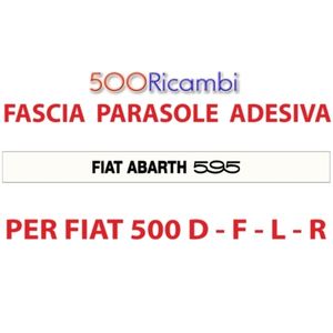 FIAT 500 D F L R Pare-soleil FASCIA Bianca Adesiva Vetro Parabrezza CON SCRITTA ABARTH 595 Catégorie Pare-soleil Déflecteurs de vent - Product Image 1