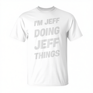 Camiseta Personalizada con el Nombre 'I'm Jeff Doing Jeff Things' para Promociones Personalizadas - Product Image 2