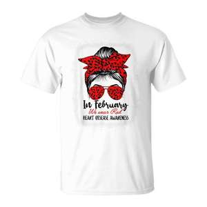 In February We Wear Red Heart Disease Awareness <b>Messy</b> Bun T-<b>Shirt</b> Unisex Crew Neck Short Sleeve Adult Digital Printing - Product Image 1