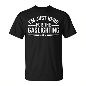 T-shirt promotionnel noir pour hommes « I'm Just Here For The Gaslighting » - Product Image 2
