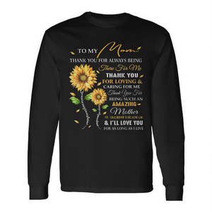 To My Mom Thank <b>You</b> For Always <b>Being</b> There Long Sleeve T-Shirt <b>Mothers</b> Day Gift - Product Image 2