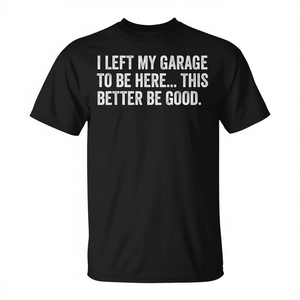Je suis sorti de mon garage pour être ici, j'espère que c'est un bon t-shirt pour mécanicien automobile - Product Image 2