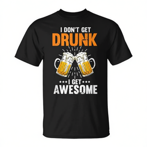 Camiseta con estampado de cerveza para hombre, informal y divertida, con la frase: I Don't Get Drunk I Get Awesome - Product Image 2