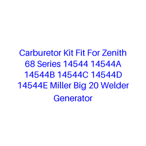 Kit de carburateur adapté pour Zenith série 68 14544 14544A 14544B 14544C 14544D 14544E Miller Big 20 Welder Generator - Product Image 1