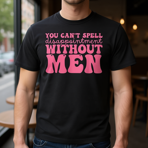 Camiseta con cita de You Cant Spell Disappointment Without Men, camiseta negra con texto rosa, camiseta con frases de moda para hombres y mujeres - Product Image 3