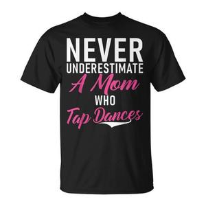 Camiseta Tap Dance Mom: Nunca subestimes a una mamá que baila tap, color negro, unisex para adultos - Product Image 1