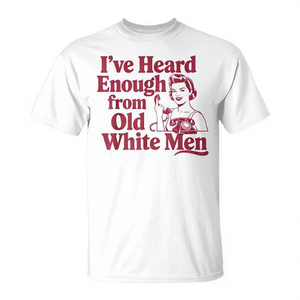 T-shirt féministe « J'ai eu assez d'entendre parler des vieux blancs » – Déclaration d'empowerment - Product Image 3
