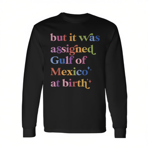 Mais il est indiqué sur le t-shirt à manches longues Gulf Of Mexico At Birth - Product Image 2
