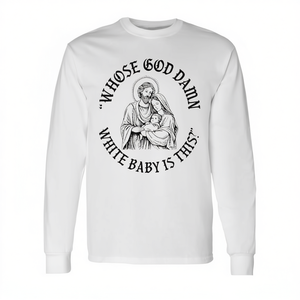 Camiseta de manga larga con estampado de Jesús y la frase: "Whose God Damn White Baby Is This Faith" - Product Image 2