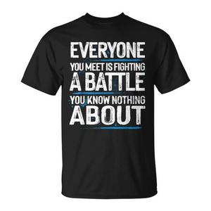 Tout le monde combat une bataille dont vous ne savez rien T-Shirt - Product Image 1