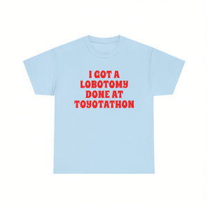 Maglietta con stampa 'I Got A Lobotomy Done At Toyotathon' unisex, girocollo, manica corta, per adulti, promozionale - Product Image 3